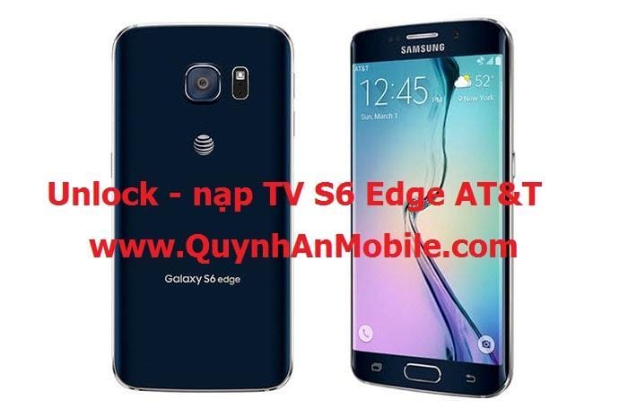 Unlock Samsung Galaxy S6 G925A 6.0.1 Edge AT&T tại Nha Trang 1