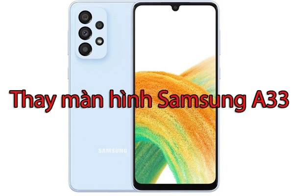 thay+man+hinh+samsung-galaxy-a33