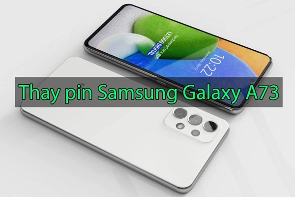 thay-pin-samsung-galaxy-a73